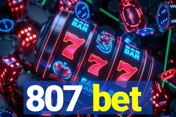 807 bet